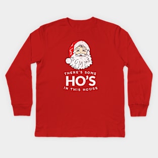 There’s Some Ho’s in This House Kids Long Sleeve T-Shirt